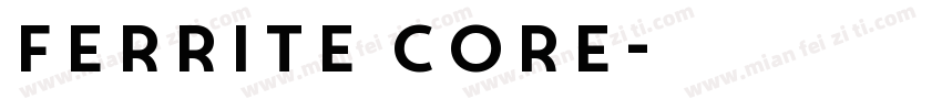 Ferrite Core字体转换